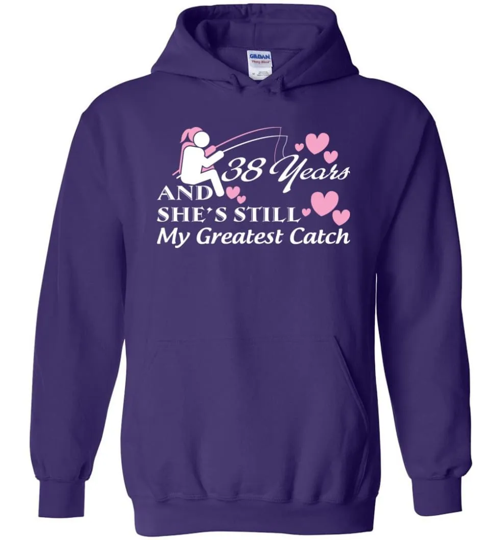 38 Years Anniversary She Still My Greatest Catch Hoodie