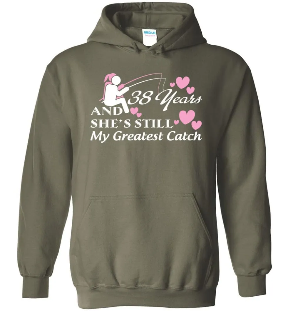 38 Years Anniversary She Still My Greatest Catch Hoodie