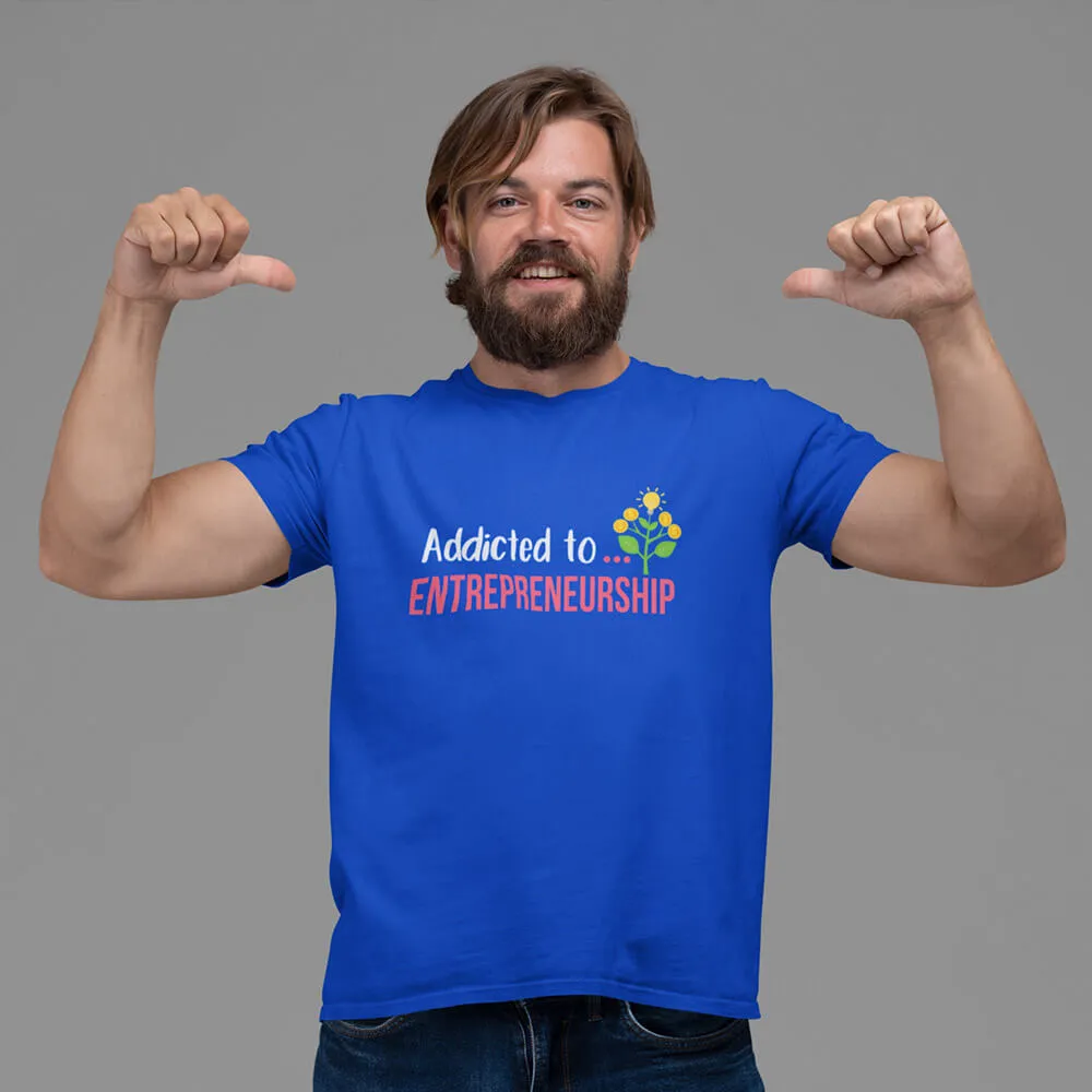 Addicted To Entrepreneurship Half Sleeve T-Shirt